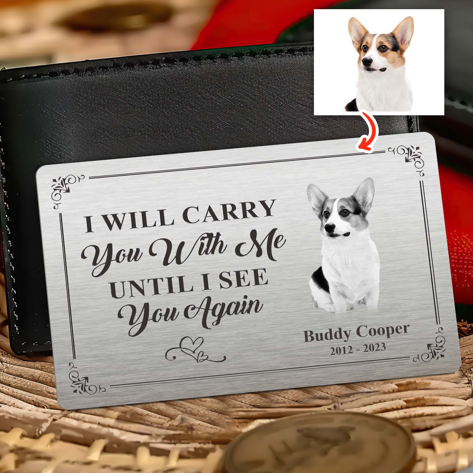 Metal Wallet Card - I Will Carry You With Me Until I See You Again - Photo Memorial Gift For Pet