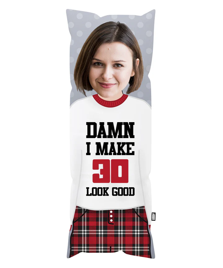 Custom Birthday Cuddle Pillow I Make 30 Looks Good - 