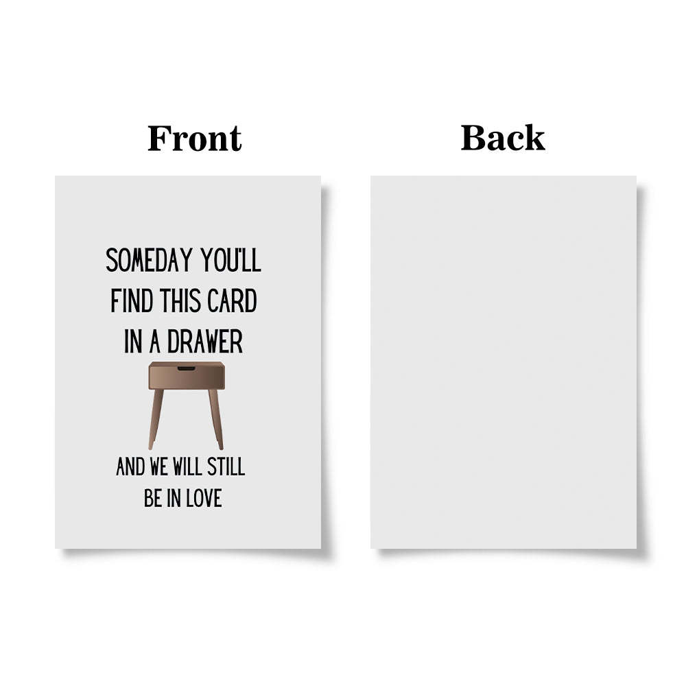Someday You'll Find This Card In A Drawer Funny Valentine's Day Greeting Card - soufeeluk