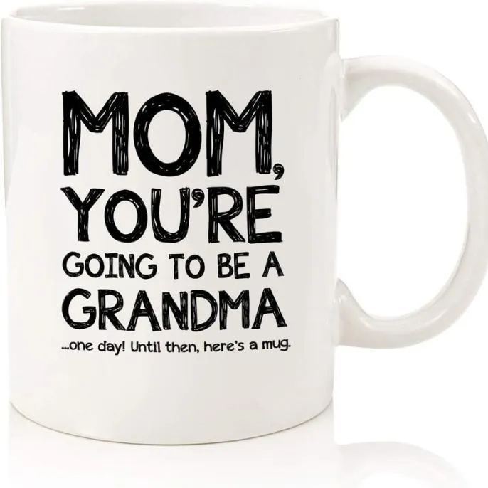 Mom Going To Be A Grandma Funny Coffee Mug Gag Gifts For Mom From Son Daughter Best Mom Gift Ideas Unique Birthday Present Fun Mother Cup