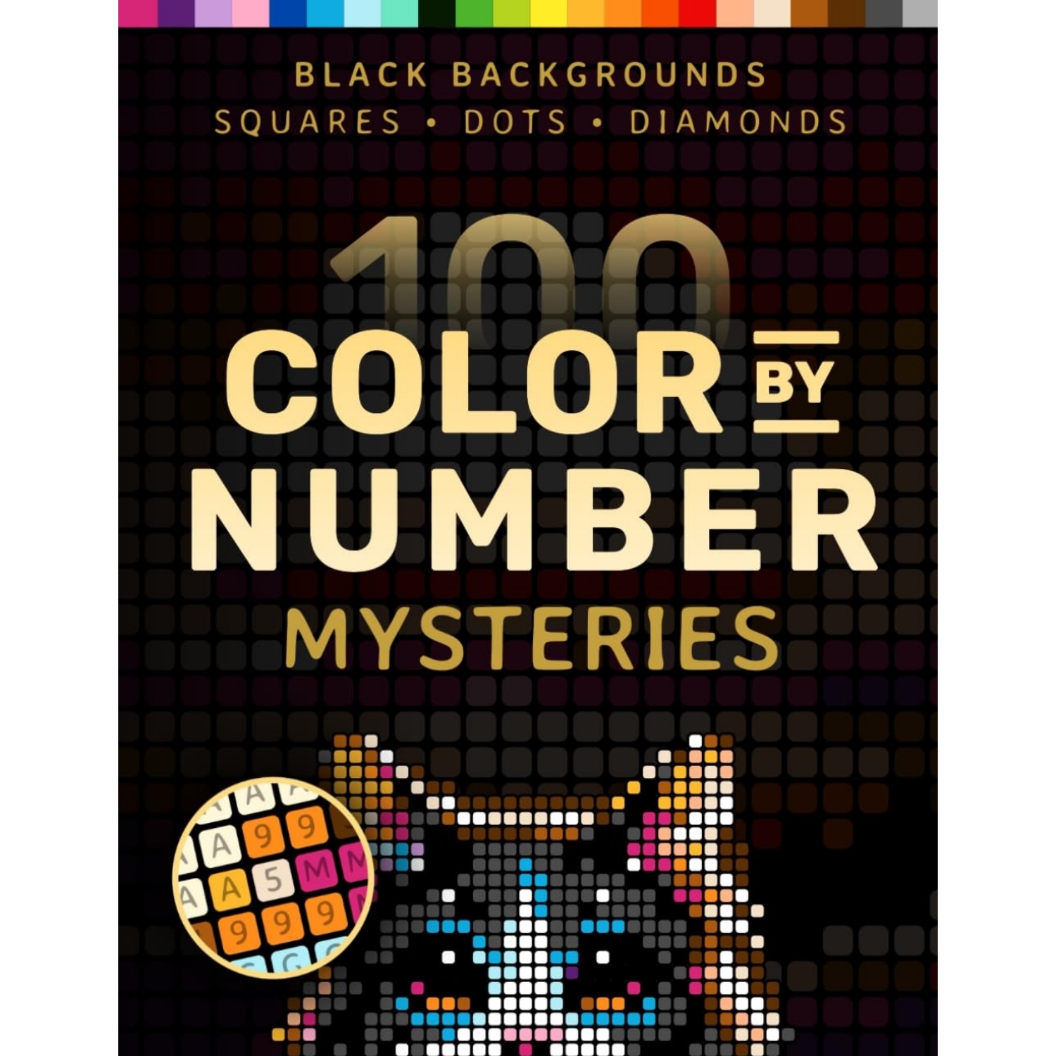 100 Misteri Da Colorare Con I Numeri: Un Libro Da Colorare Per Adulti, Relax E Meraviglia: Quadrati, Diamanti, Punti (pixelcolorist Quest) - soufeelit