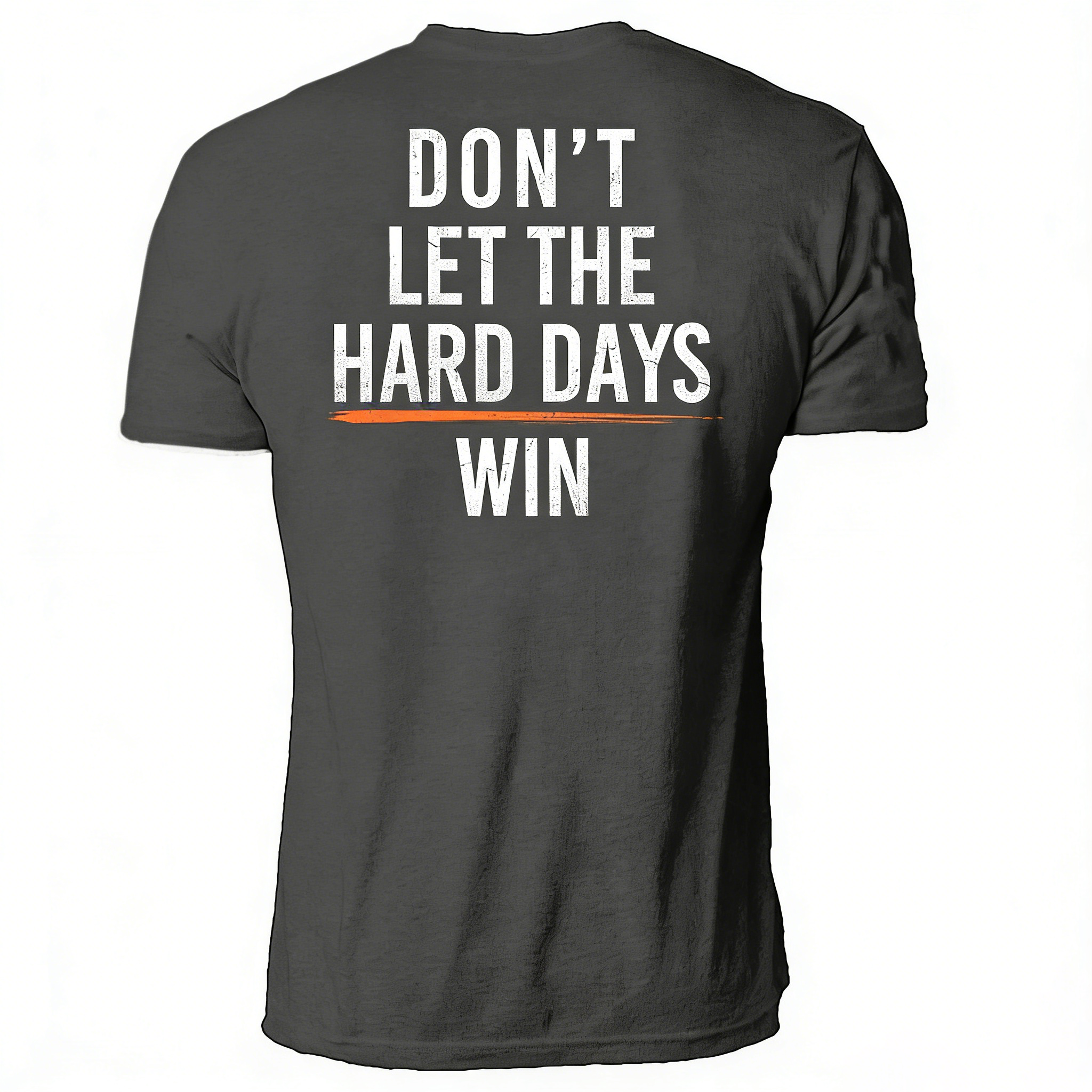 DON'T LET THE HARD DAYS WIN T-Shirt/Hoodie