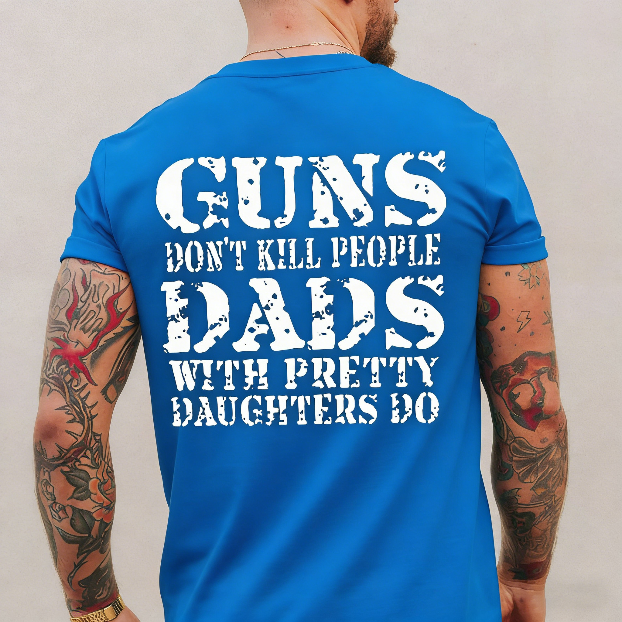 Guns Don't K*ll People Dads With Pretty Daughters Do - Print T-shirt/Hoodie