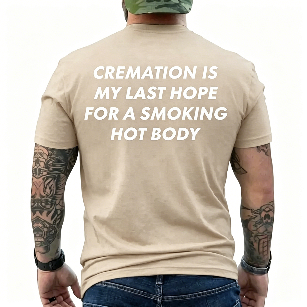 Cremation Is My Last Hope T-Shirt