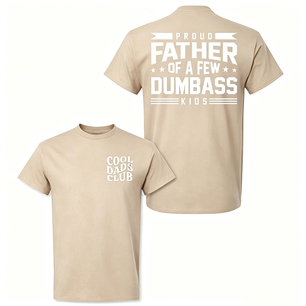 Cotton Proud Father Of A Few Dumbass Kids T-shirt