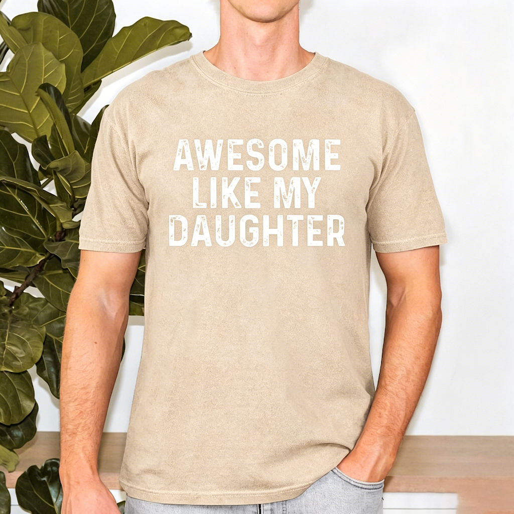 Awesome Like My Daughter T Shirt - Funny Fathers Day Awesome Dad Graphic Tee 