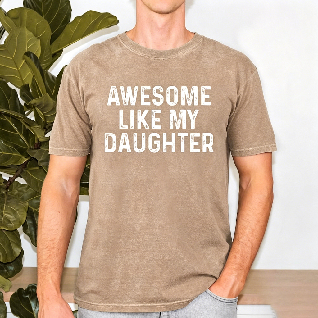 Awesome Like My Daughter T Shirt - Funny Fathers Day Awesome Dad Graphic Tee 