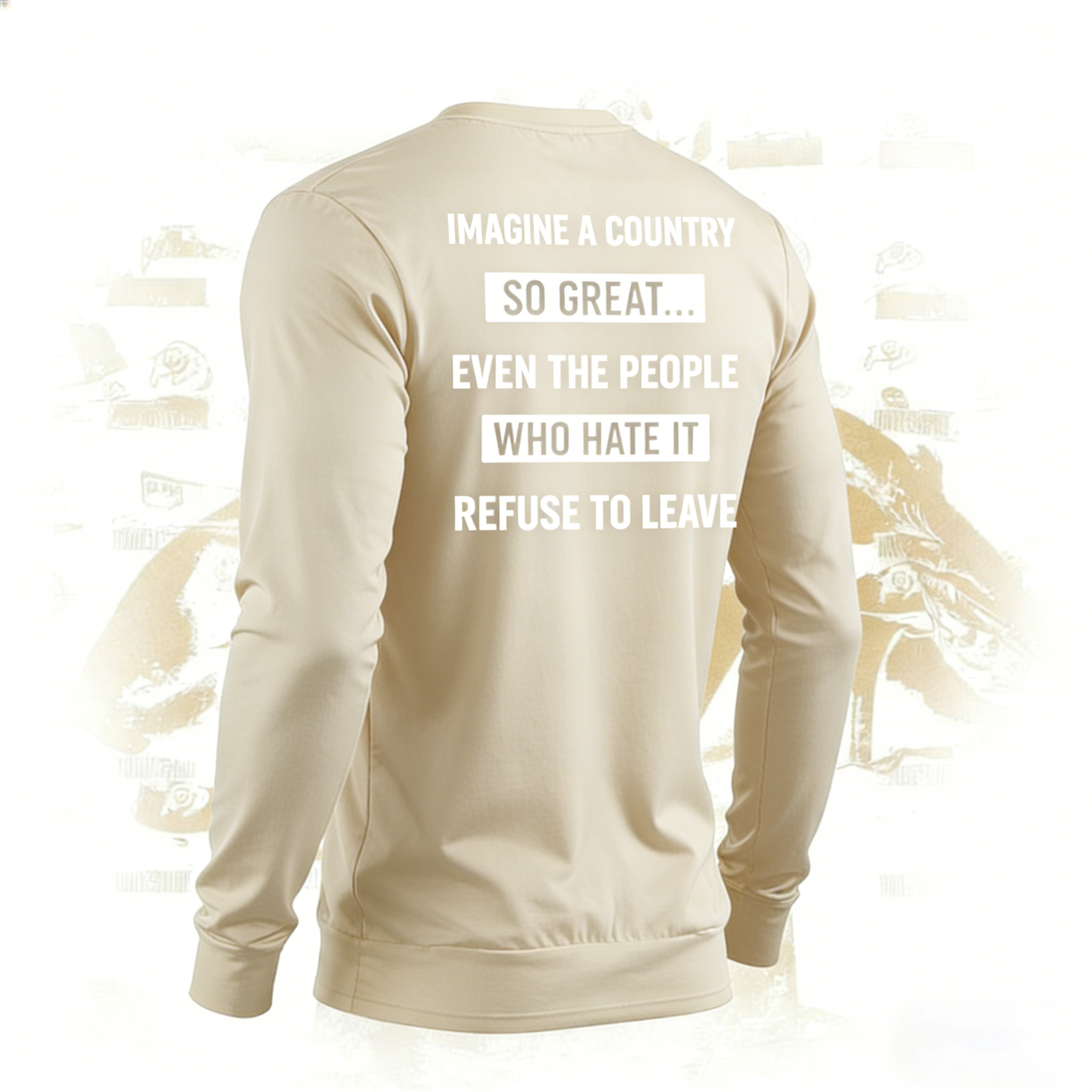 Imagine A Country So Great Even The People Who Hate It T-shirt/Sweatshirt/Hoodie