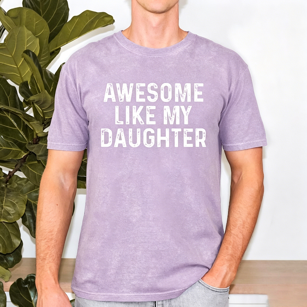 Awesome Like My Daughter T Shirt - Funny Fathers Day Awesome Dad Graphic Tee 