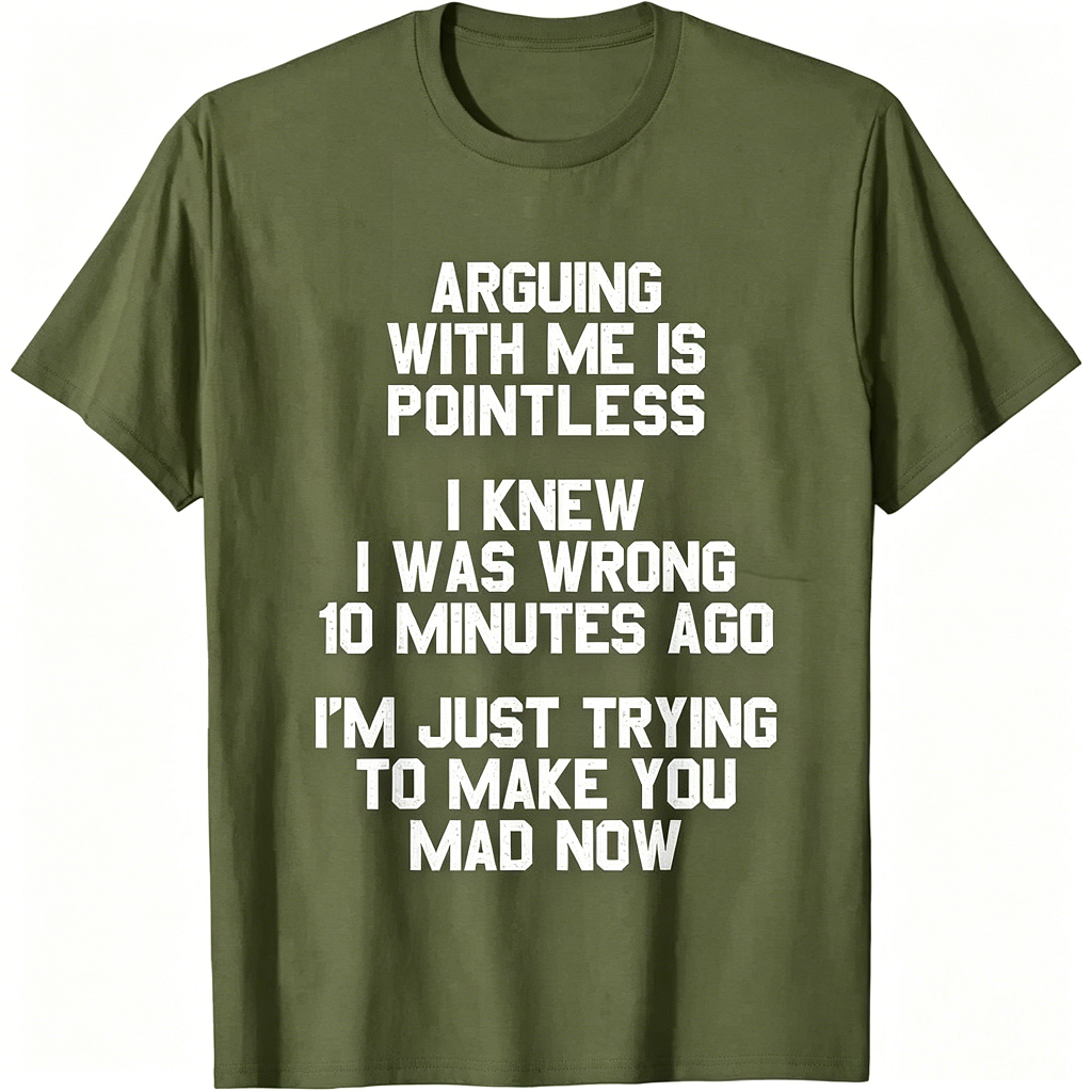 Arguing with Me Is Pointless Funny Saying T-Shirt