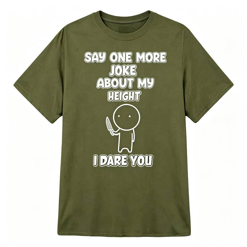 Say One More Joke About My Height Funny Petite T-Shirt