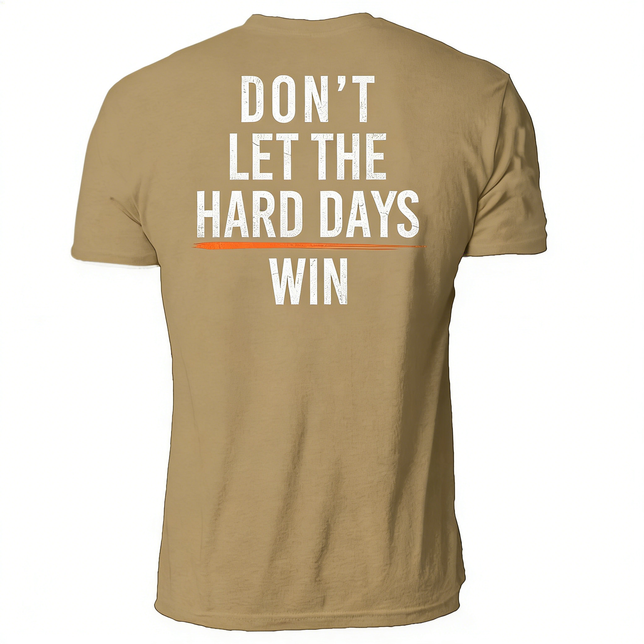 DON'T LET THE HARD DAYS WIN T-Shirt/Hoodie