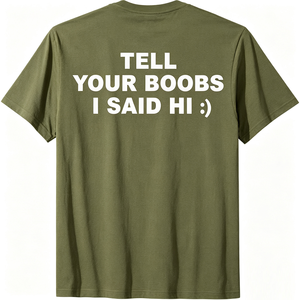 Tell Your Boobs I Said Hi T-Shirt