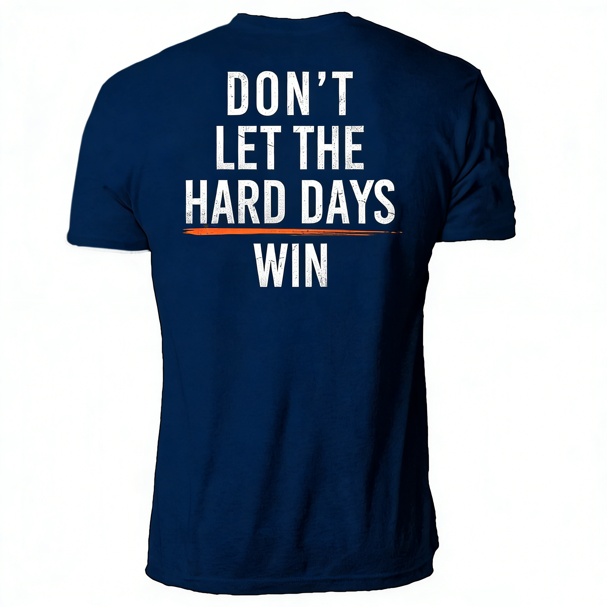 DON'T LET THE HARD DAYS WIN T-Shirt/Hoodie