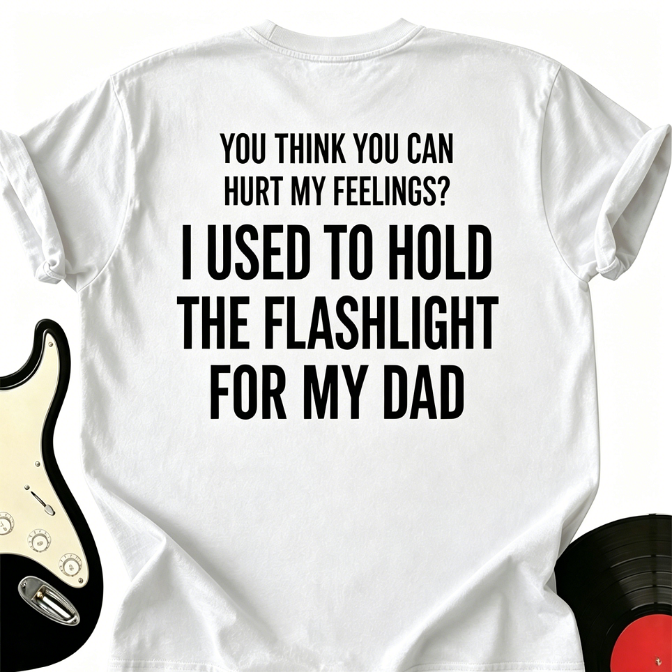 You Think You Can Hurt My Feelings Tee