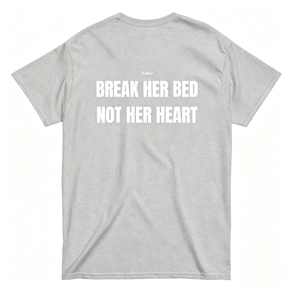 "Break Her Bed Not Her Heart" Funny Statement Tee