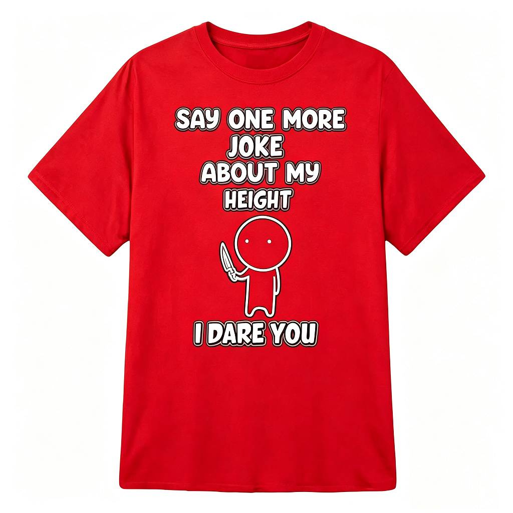Say One More Joke About My Height Funny Petite T-Shirt