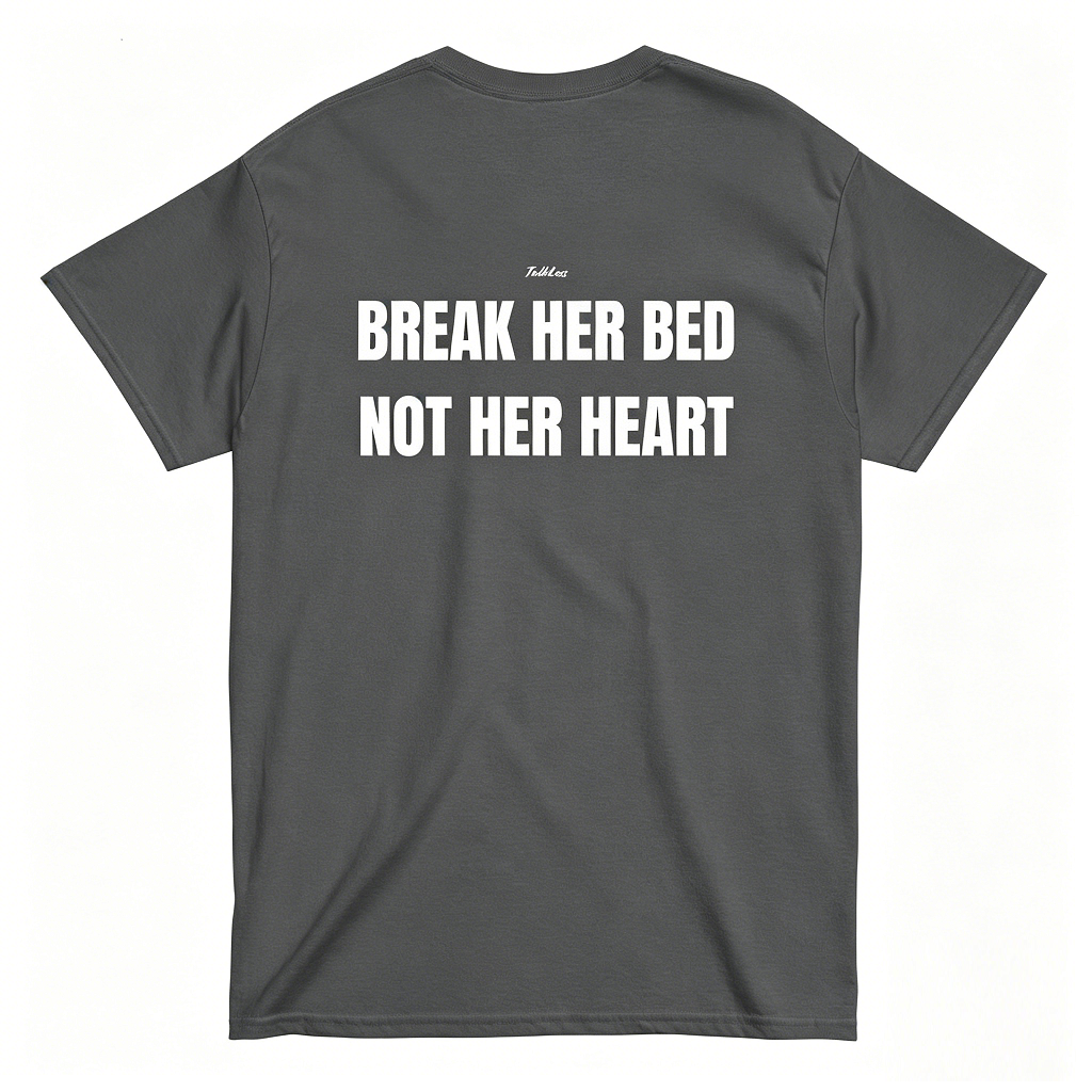 "Break Her Bed Not Her Heart" Funny Statement Tee