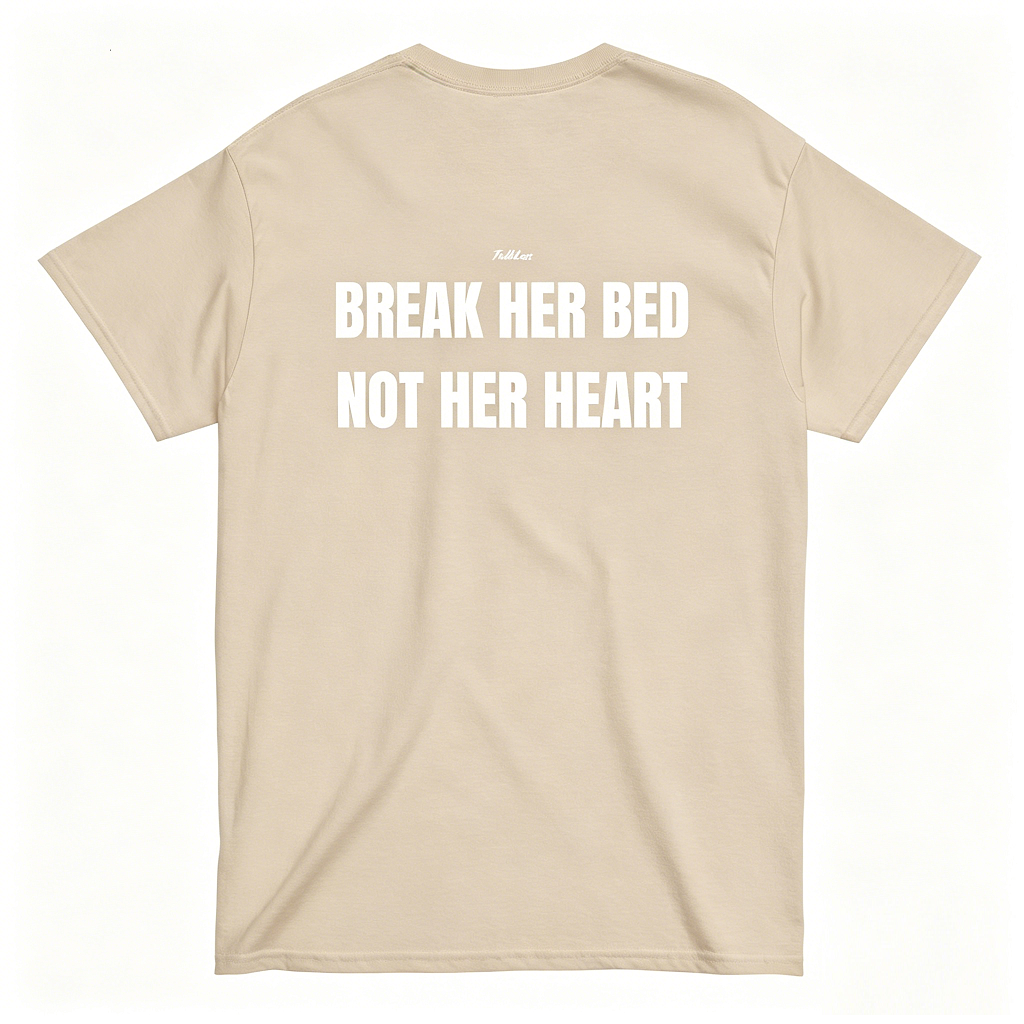 "Break Her Bed Not Her Heart" Funny Statement Tee