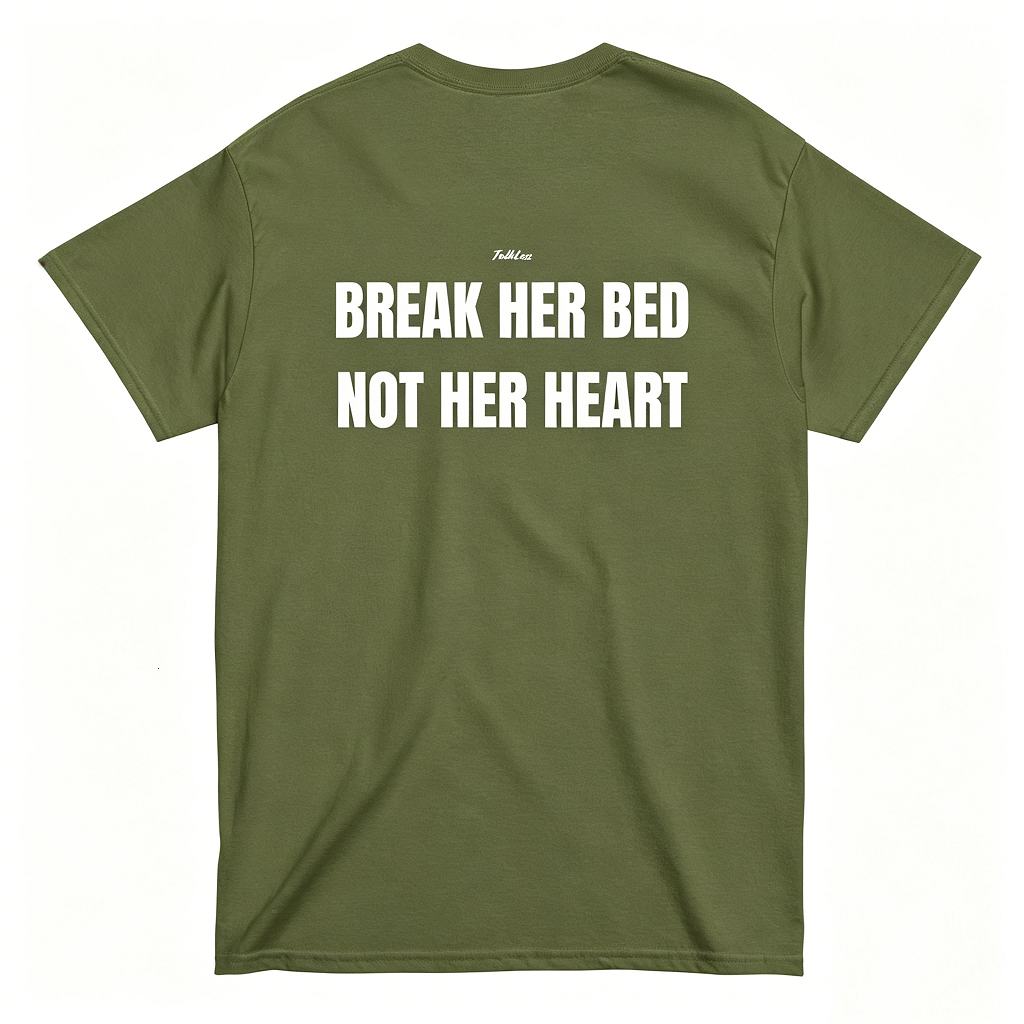 "Break Her Bed Not Her Heart" Funny Statement Tee