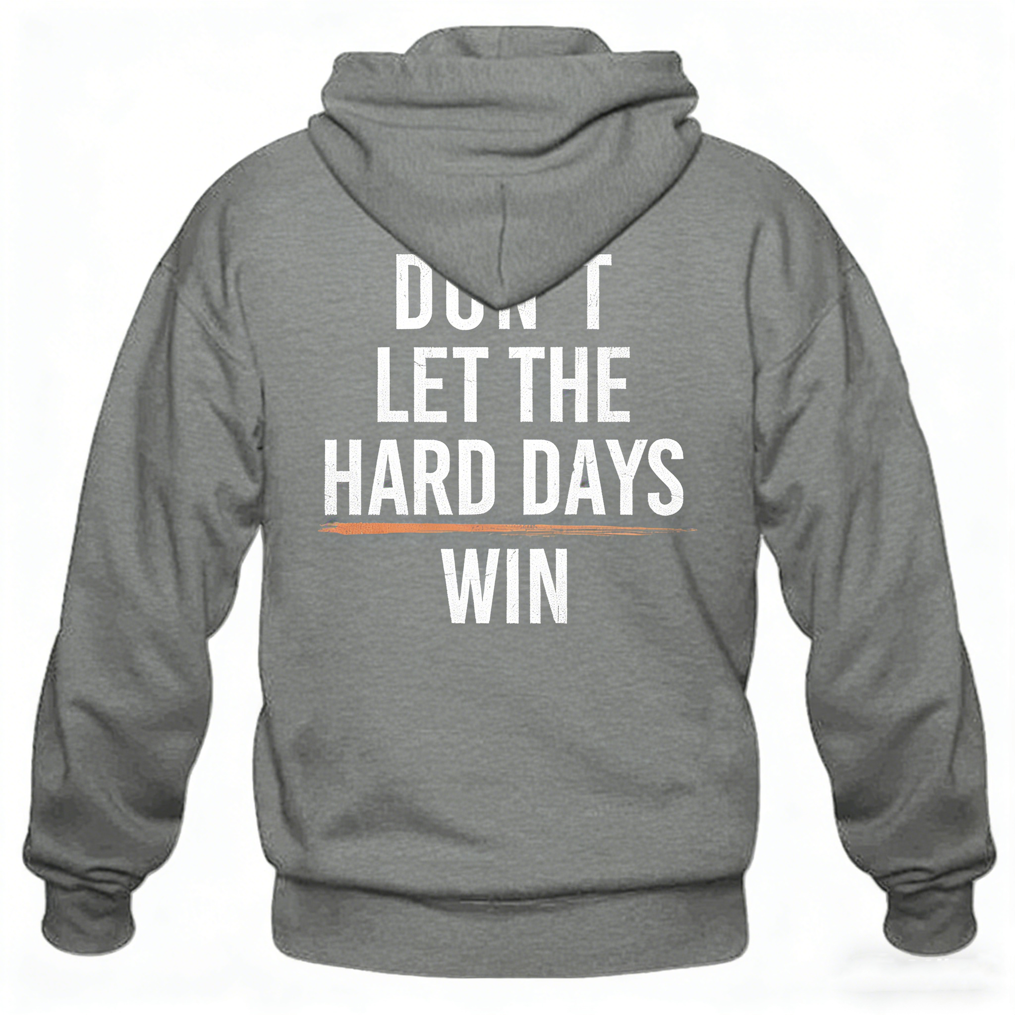 DON'T LET THE HARD DAYS WIN T-Shirt/Hoodie