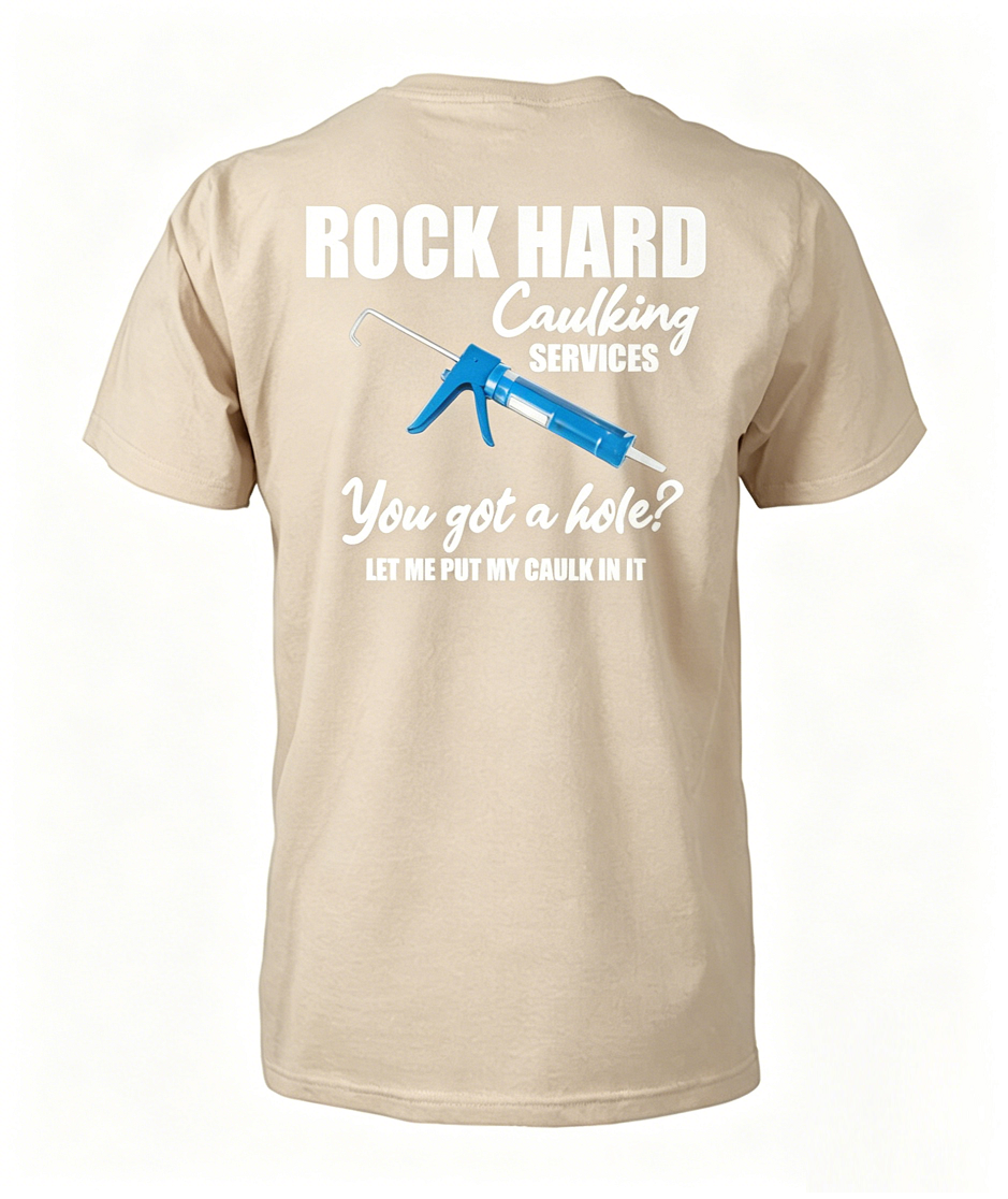 "Rock Hard Caulking" Funny Sarcastic Blue Collar Tee