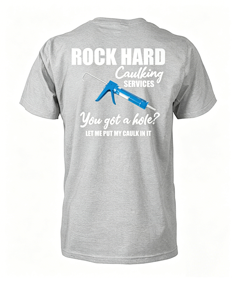 "Rock Hard Caulking" Funny Sarcastic Blue Collar Tee