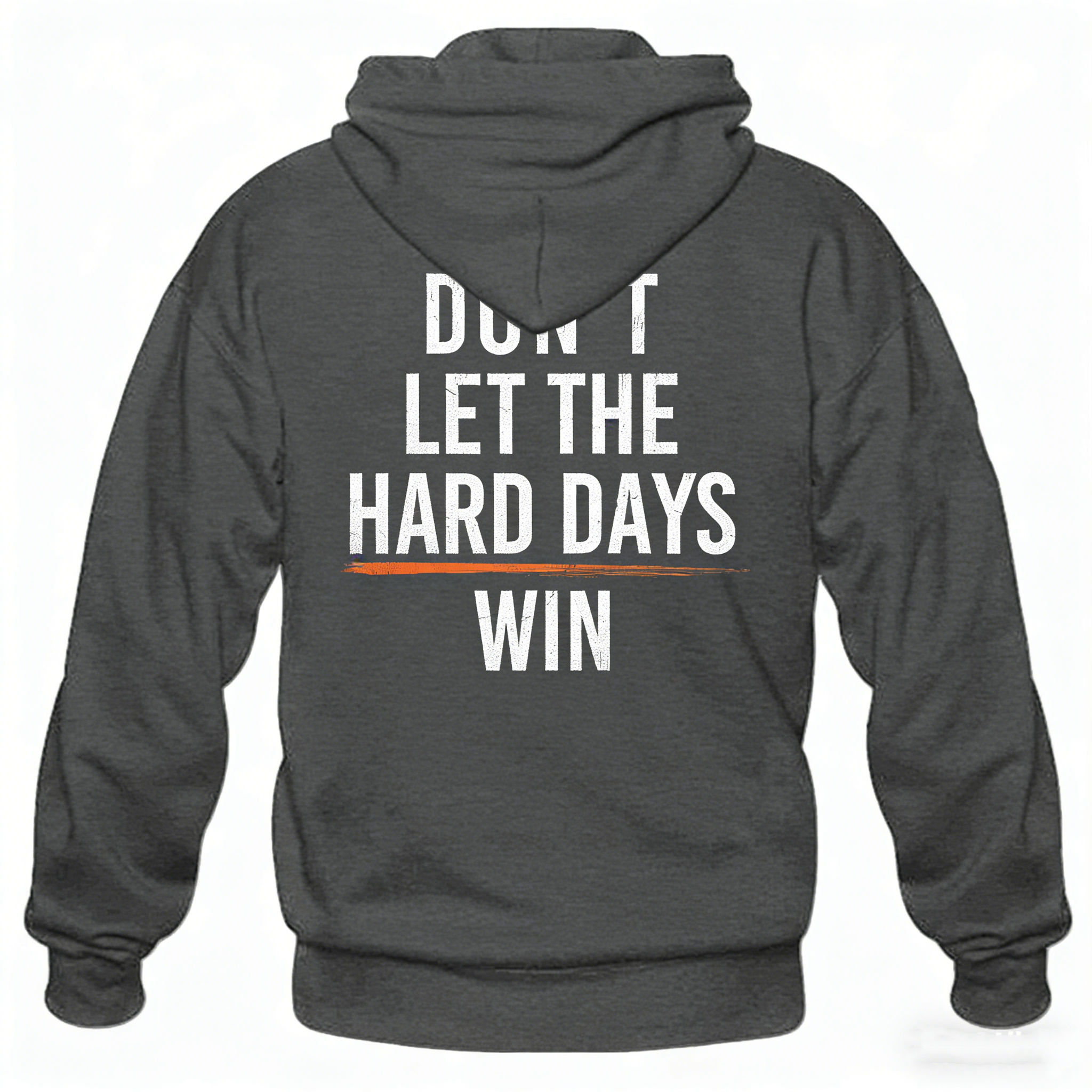 DON'T LET THE HARD DAYS WIN T-Shirt/Hoodie