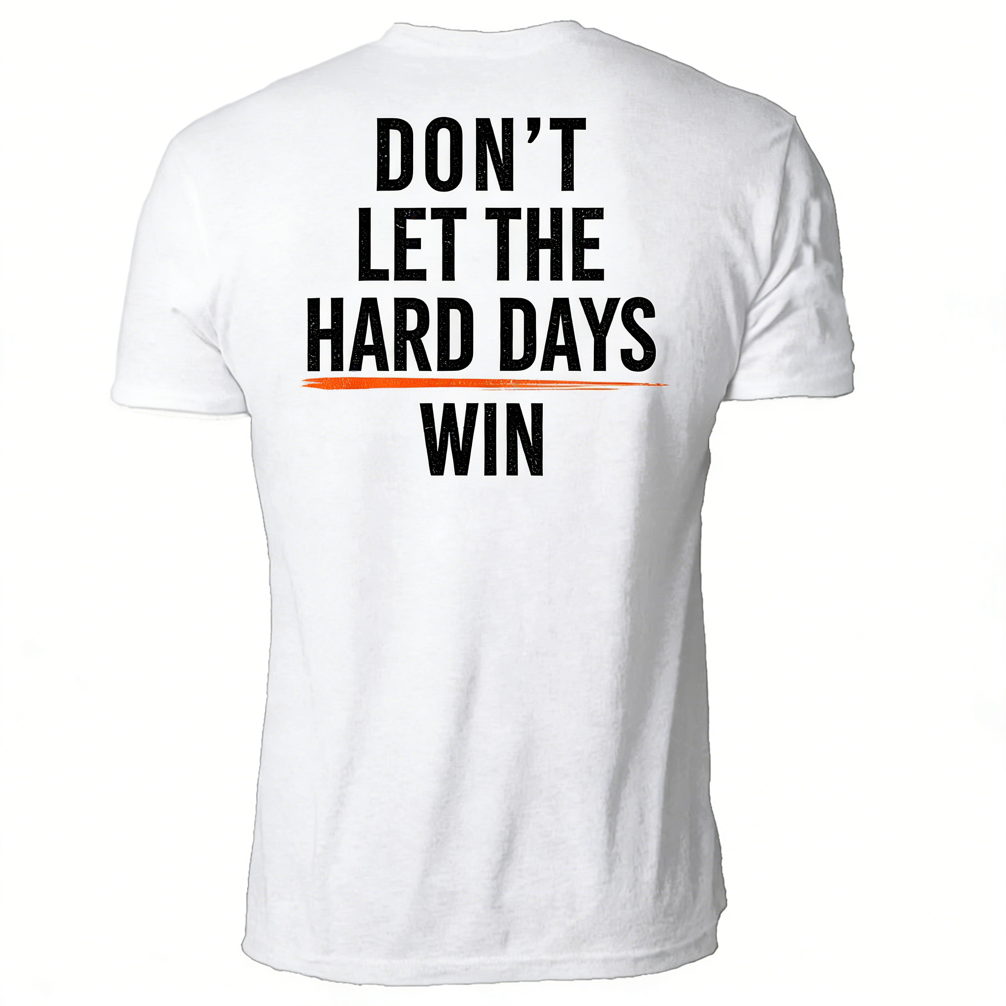 DON'T LET THE HARD DAYS WIN T-Shirt/Hoodie