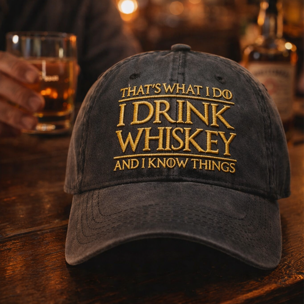 I Drink Whiskey And I Know Things – Humor Baseball Cap for Men