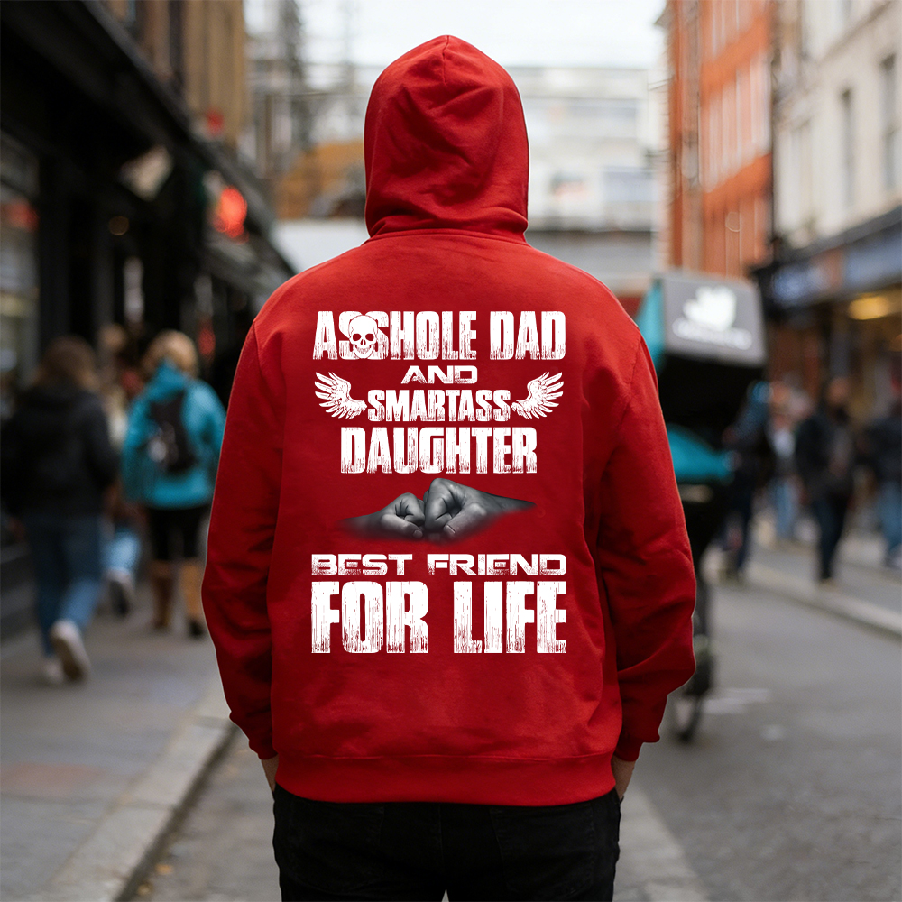 Asshole Dad And Smartass Daughter Best Friend For Life T-shirt/Sweatshirt/Hoodie