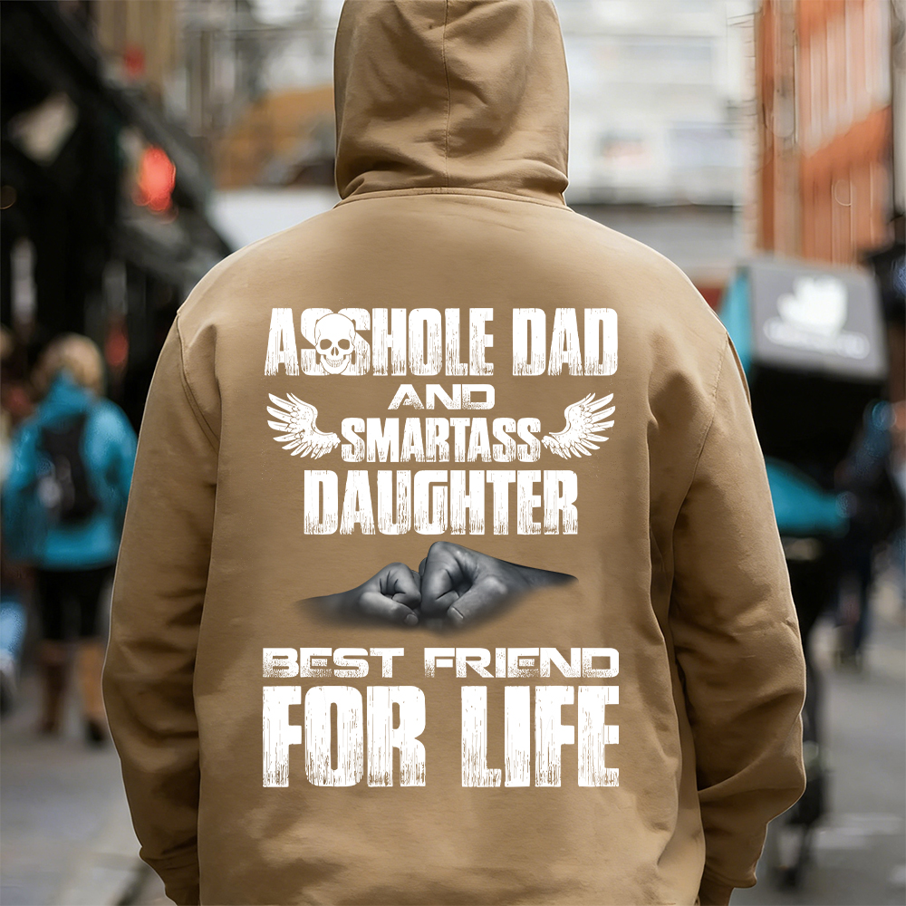 Asshole Dad And Smartass Daughter Best Friend For Life T-shirt/Sweatshirt/Hoodie
