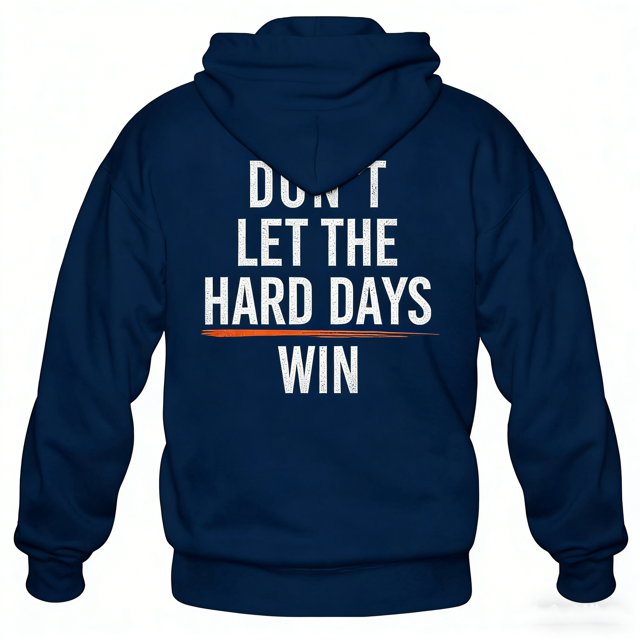 DON'T LET THE HARD DAYS WIN T-Shirt/Hoodie