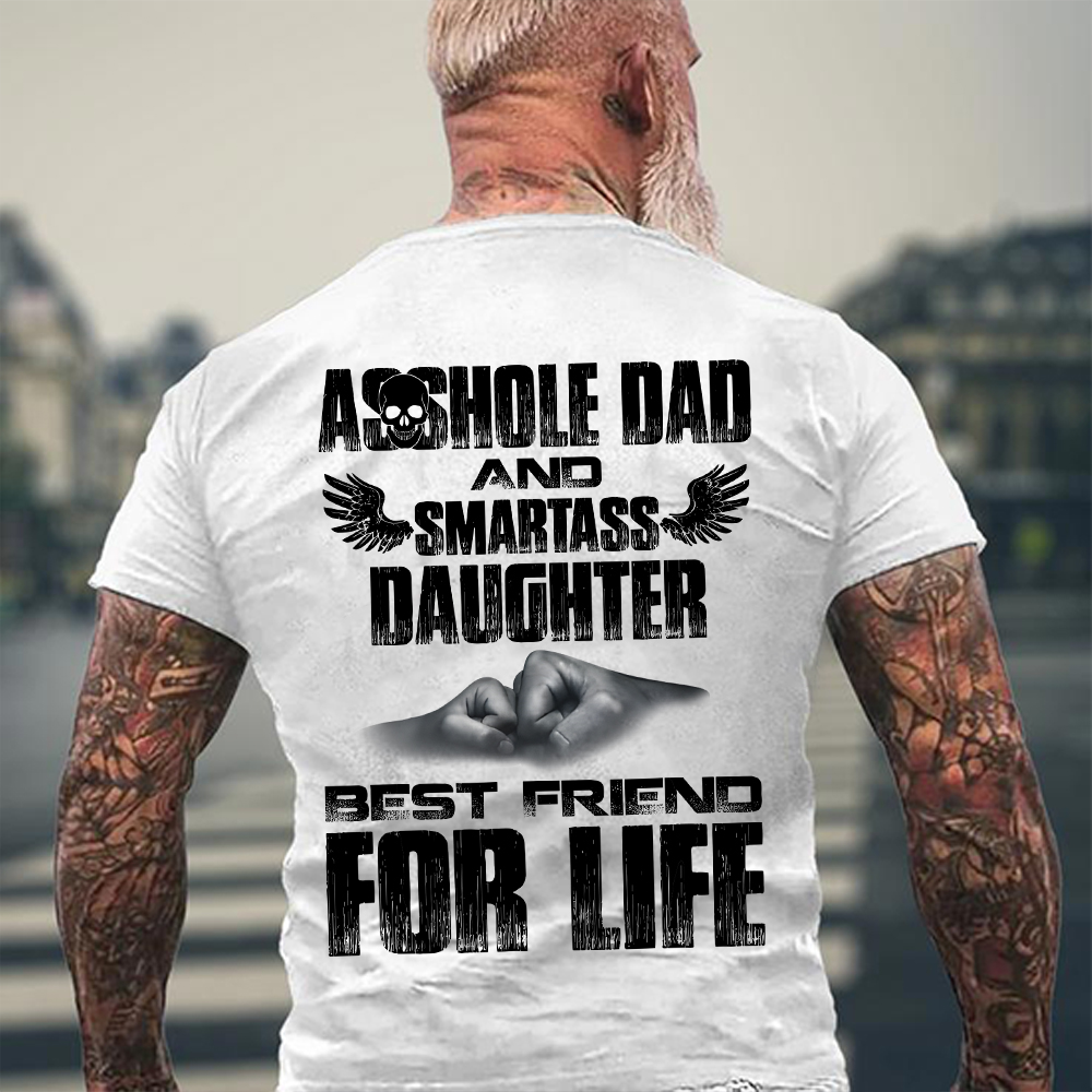Asshole Dad And Smartass Daughter Best Friend For Life T-shirt/Sweatshirt/Hoodie