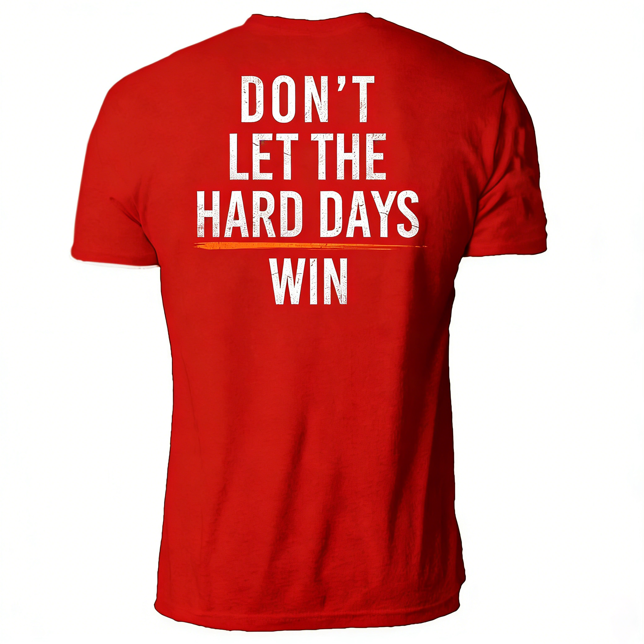 DON'T LET THE HARD DAYS WIN T-Shirt/Hoodie