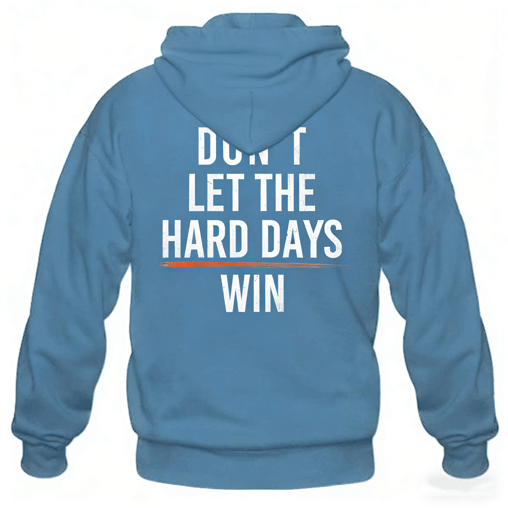 DON'T LET THE HARD DAYS WIN T-Shirt/Hoodie