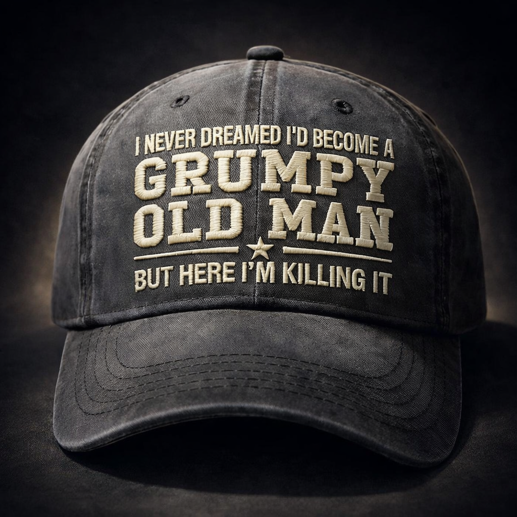 I Never Dreamed I'd Become A Grumpy Old Man Embroidery Cap