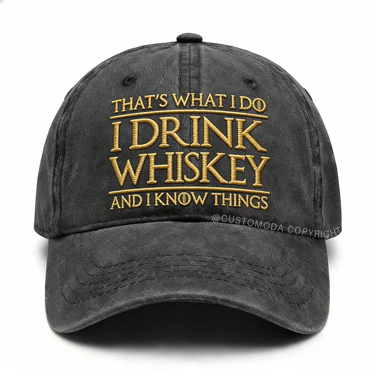 I Drink Whiskey And I Know Things – Humor Baseball Cap for Men