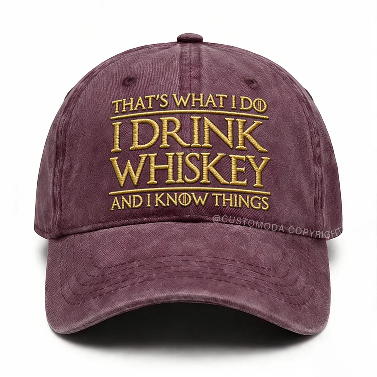 I Drink Whiskey And I Know Things – Humor Baseball Cap for Men