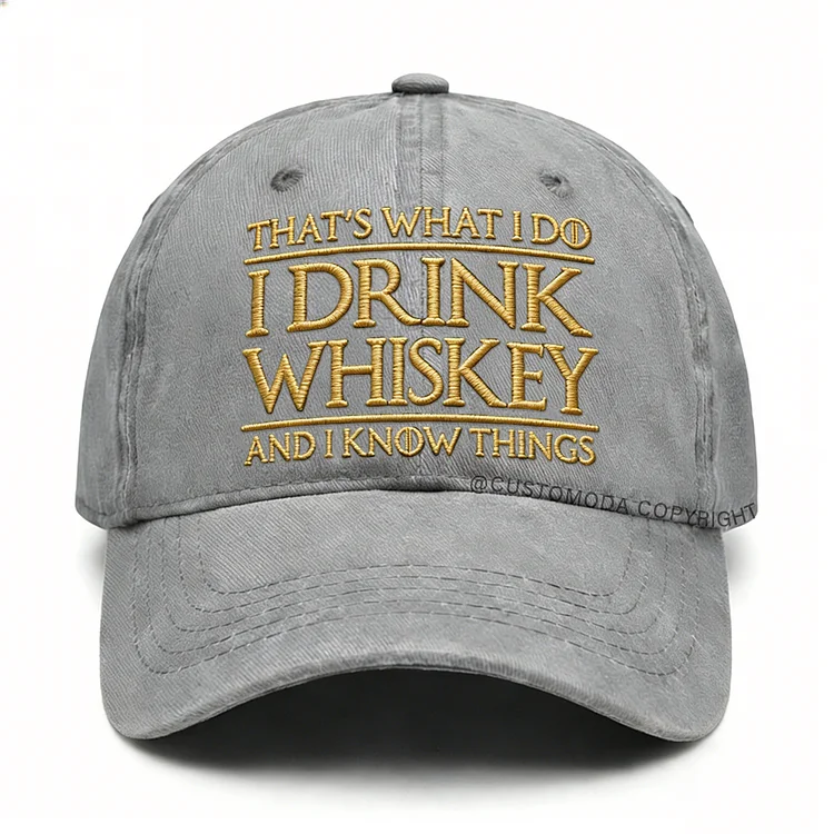 I Drink Whiskey And I Know Things – Humor Baseball Cap for Men