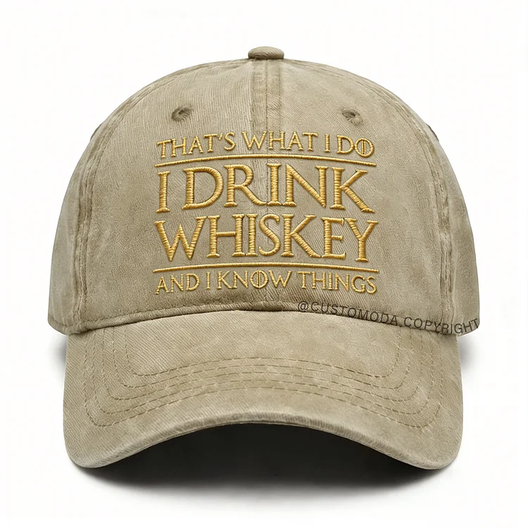 I Drink Whiskey And I Know Things – Humor Baseball Cap for Men