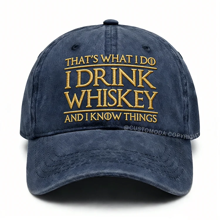I Drink Whiskey And I Know Things – Humor Baseball Cap for Men
