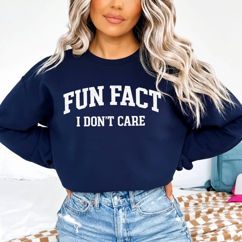 "Fun Fact I Don't Care" T-shirt Graphic Sweatshirt/Hoodie