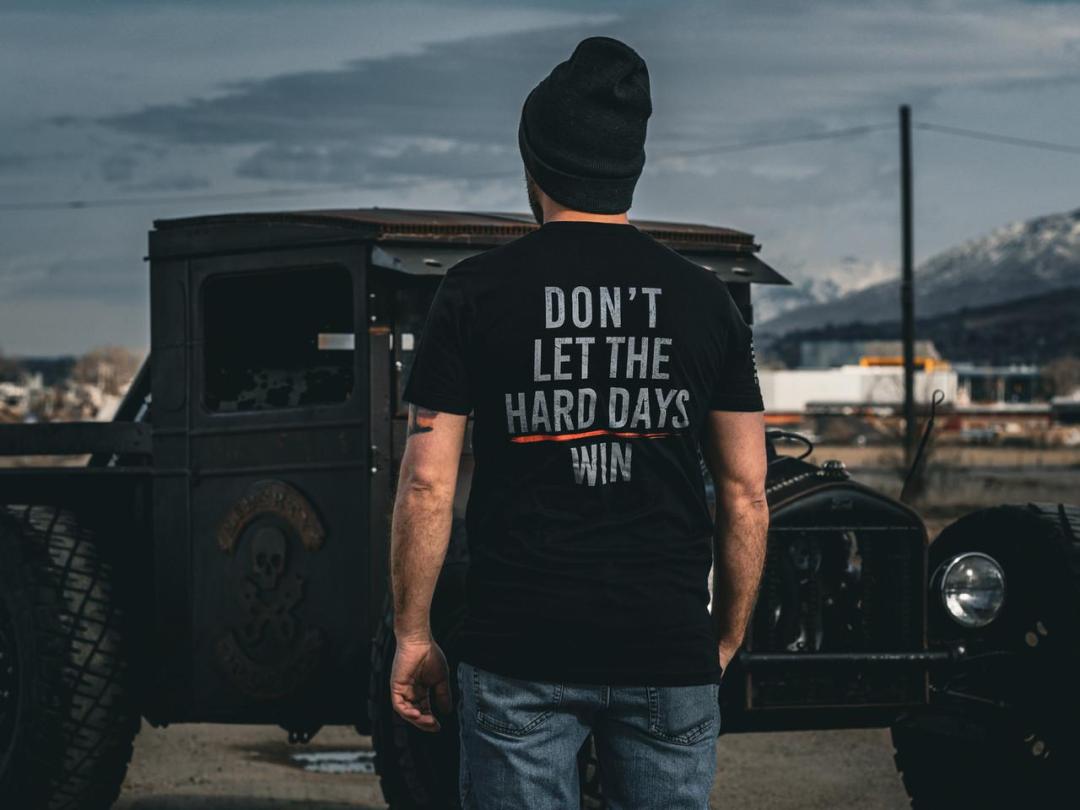 DON'T LET THE HARD DAYS WIN T-Shirt/Hoodie