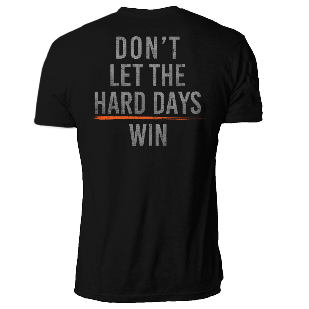 DON'T LET THE HARD DAYS WIN T-Shirt/Hoodie