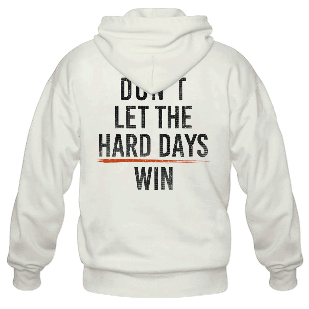 DON'T LET THE HARD DAYS WIN T-Shirt/Hoodie