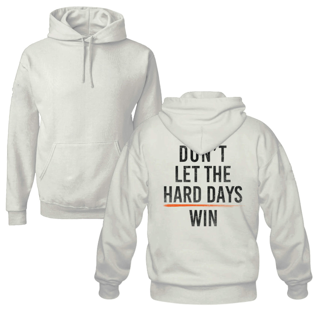 DON'T LET THE HARD DAYS WIN T-Shirt/Hoodie