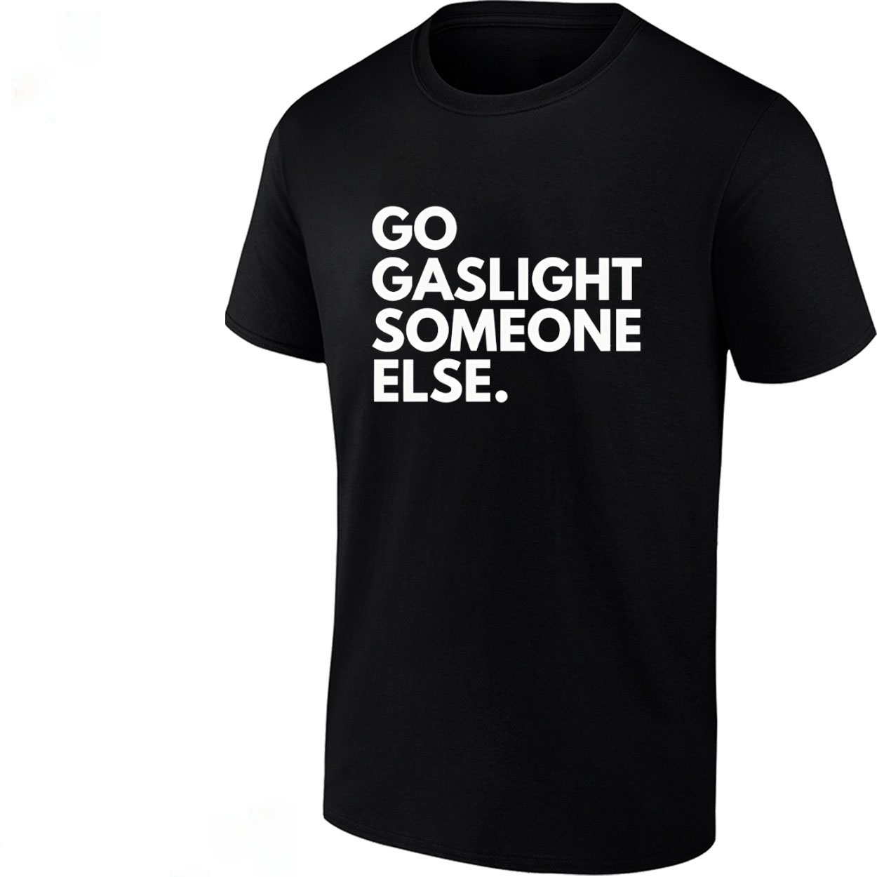 Go Gaslight Someone Else Unisex T-shirt/Hoodie