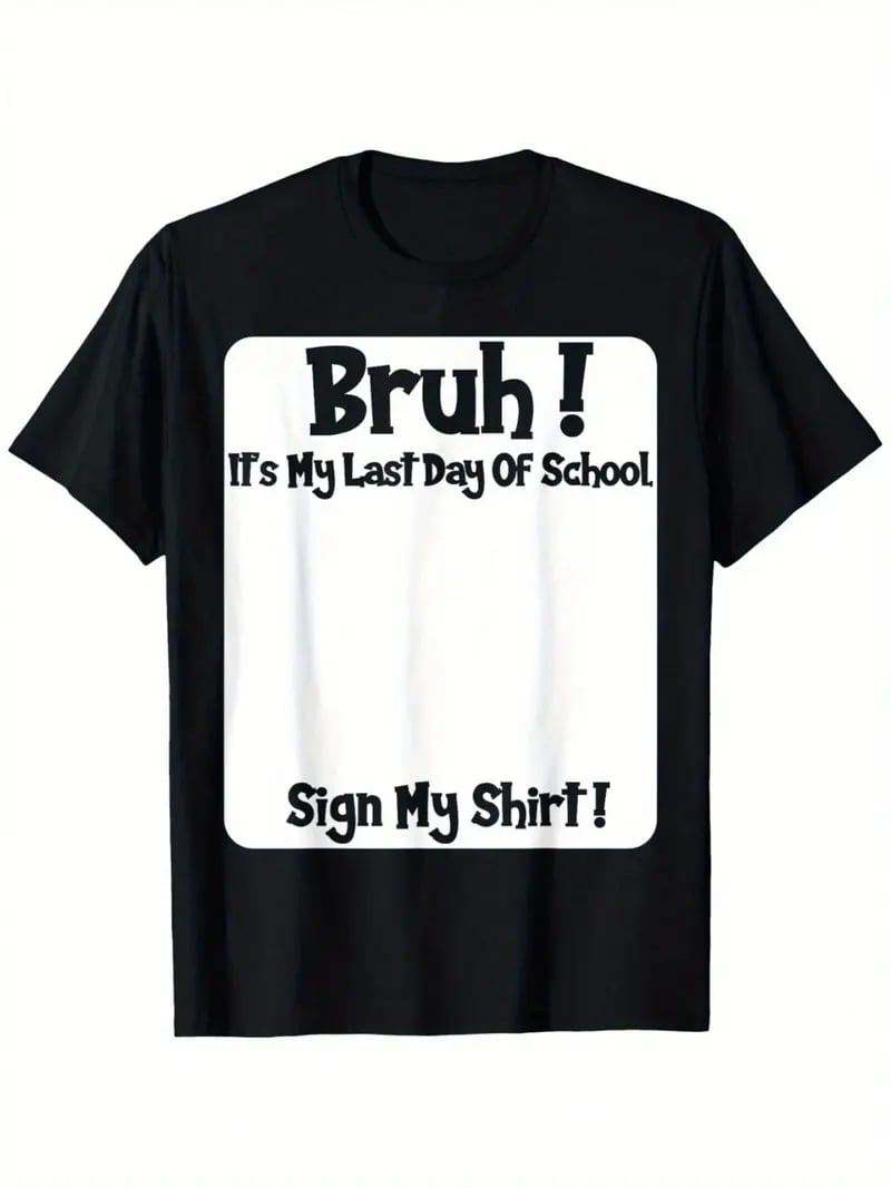 Bruh It’s My Last Day Of School Print T-Shirt