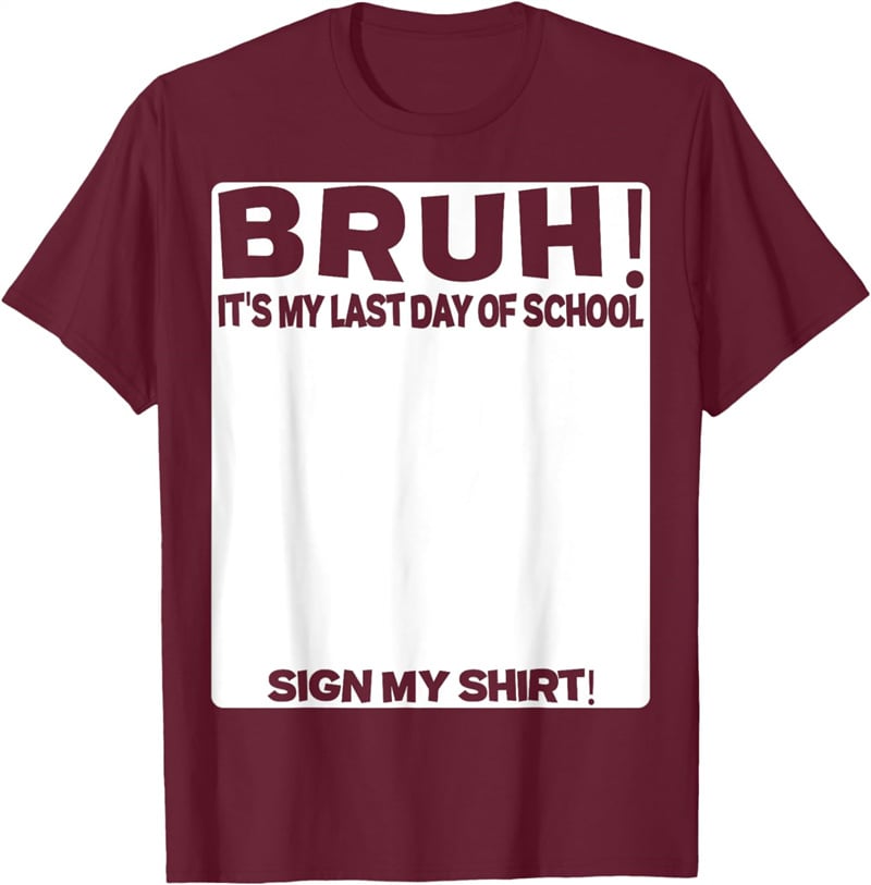 Bruh It’s My Last Day Of School Print T-Shirt